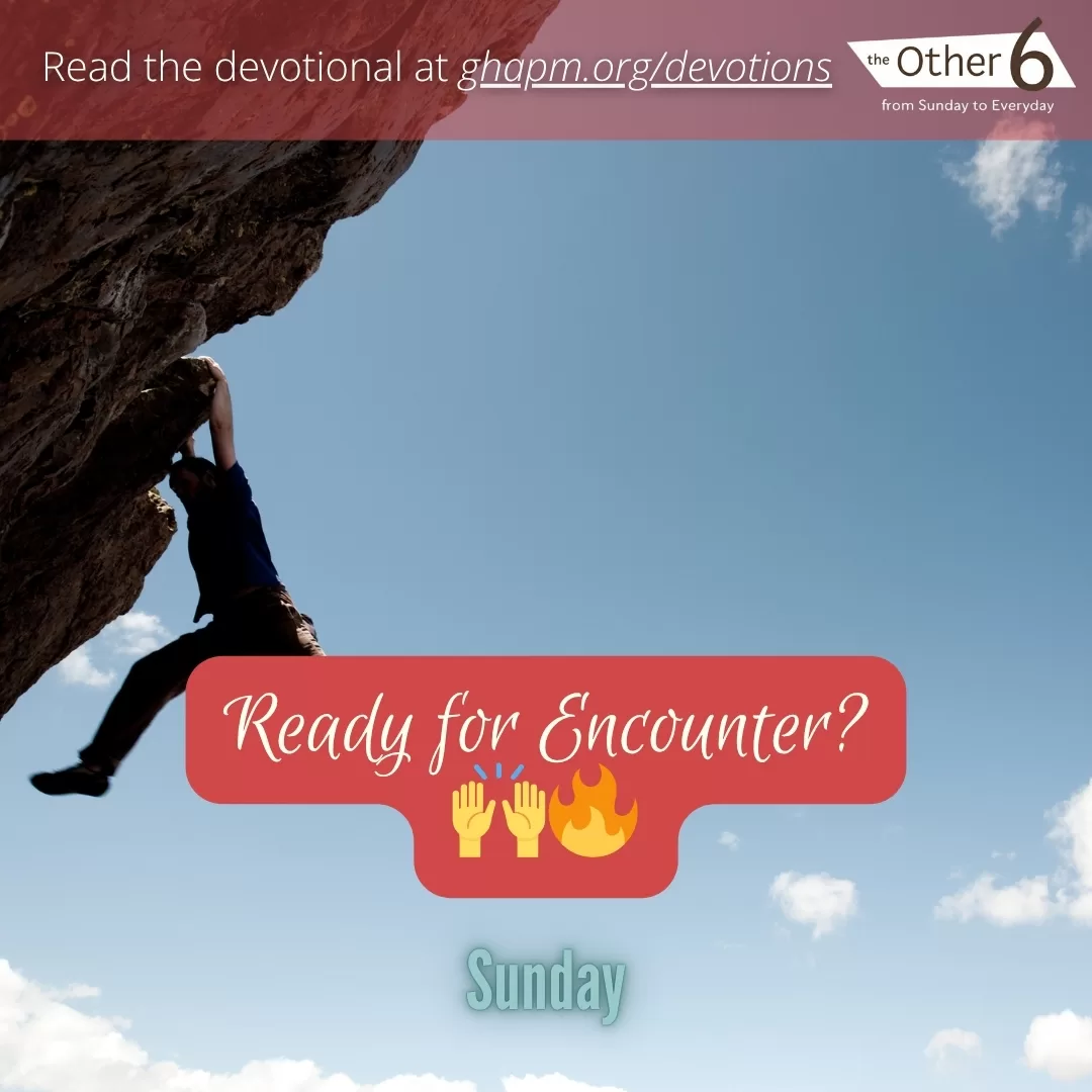 June 15: Sunday: “Ready for Encounter? 🙌🔥”