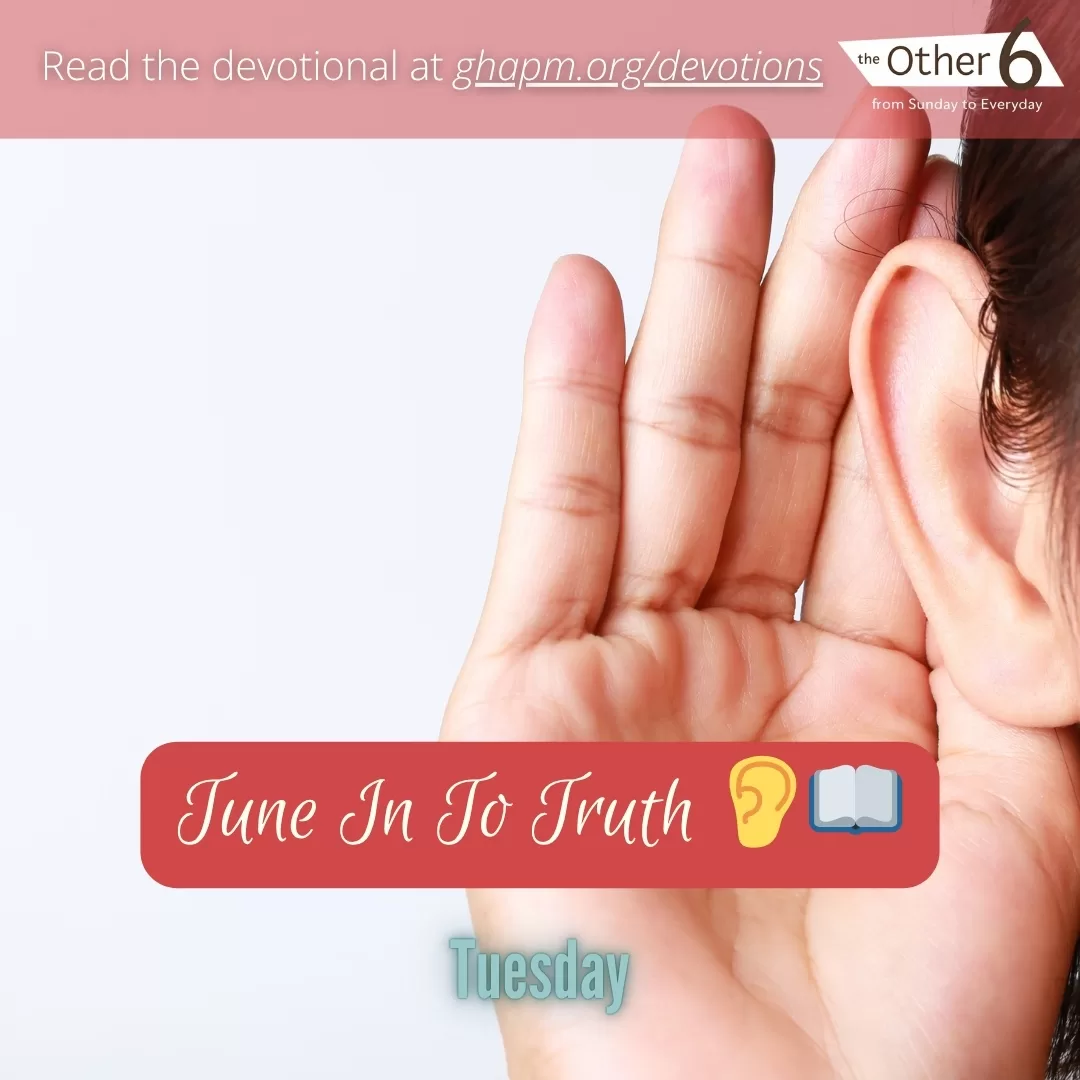 June 24: Tuesday: “Tune In To Truth 👂📖”