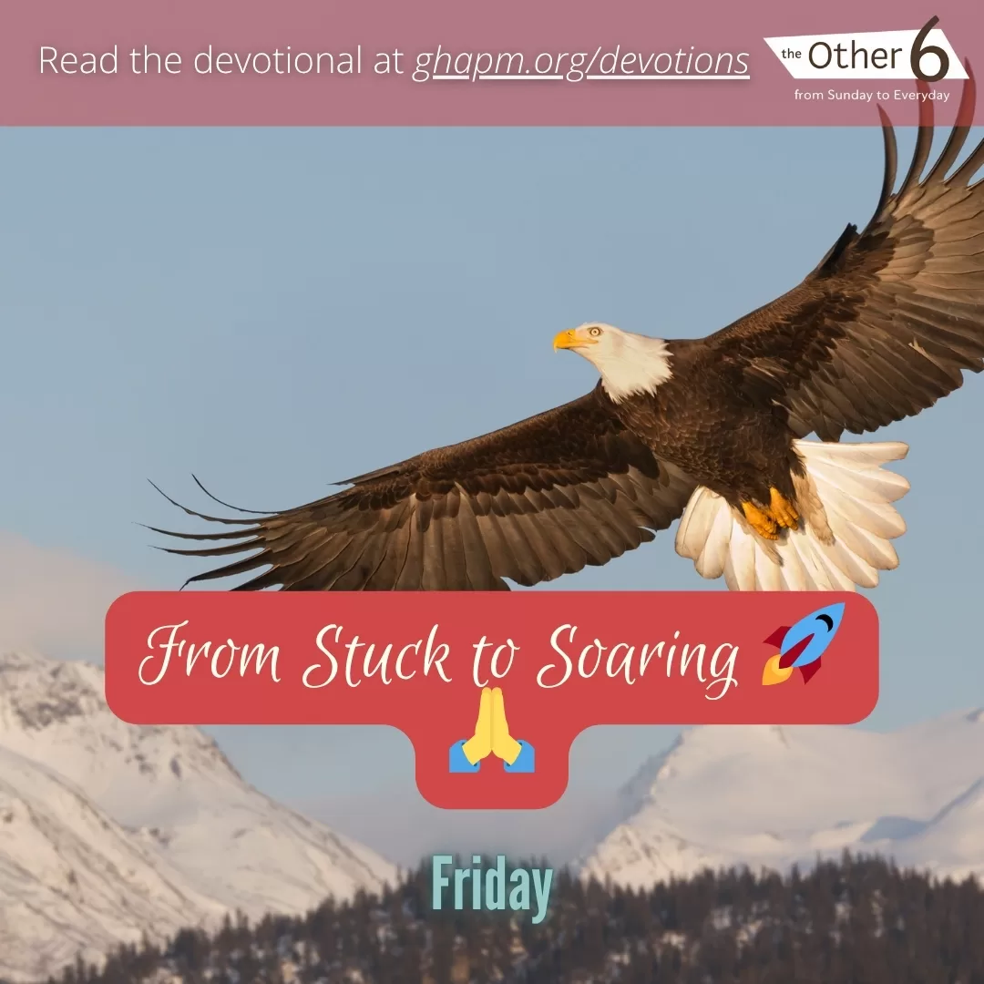 June 27: Friday: “From Stuck to Soaring 🚀🙏”
