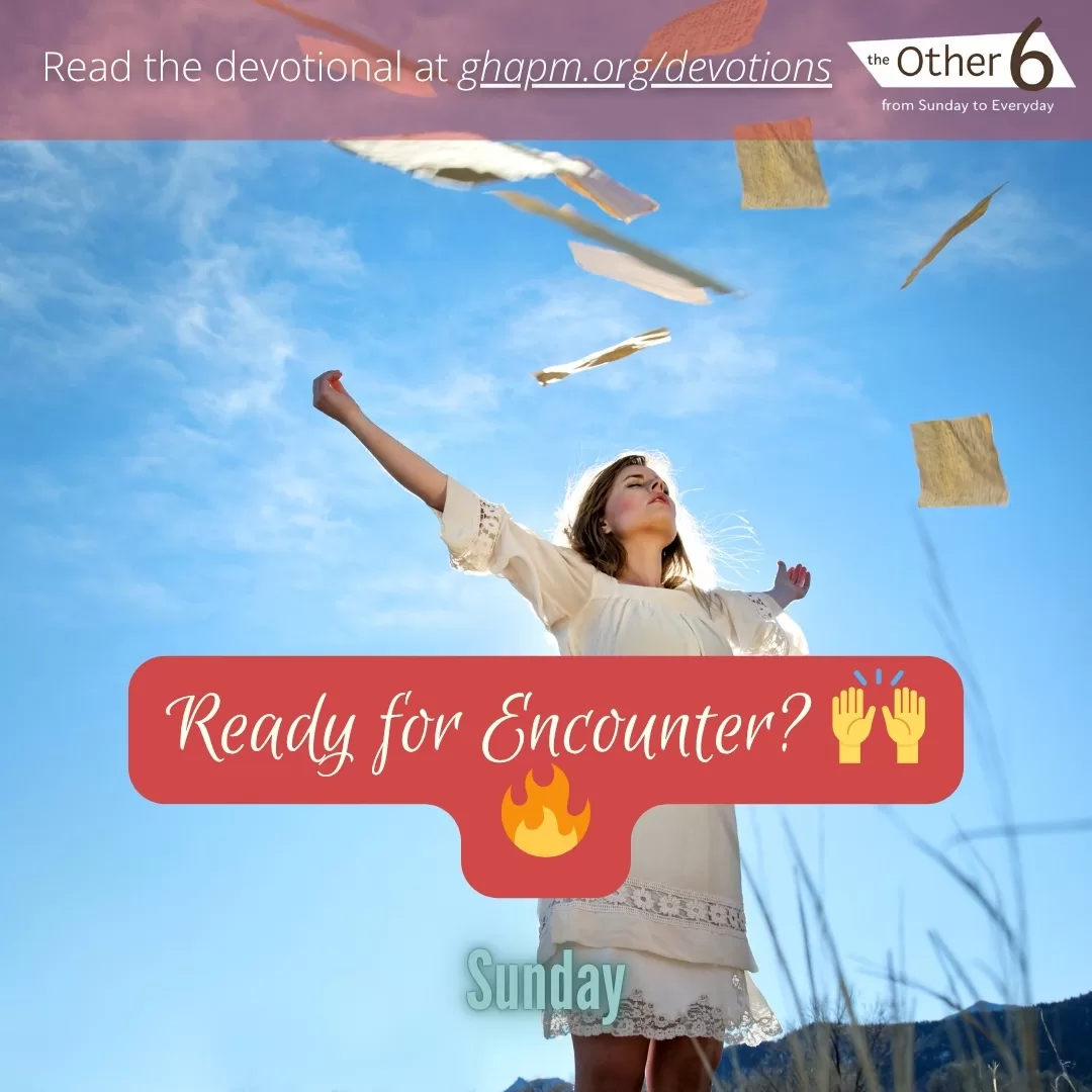 June 29: Sunday: “Ready for Encounter? 🙌🔥”