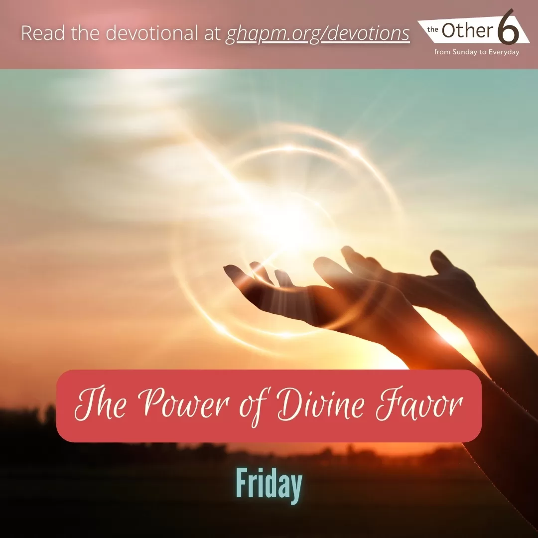 July 4: Friday: “The Power of Divine Favor 🌟🙌”