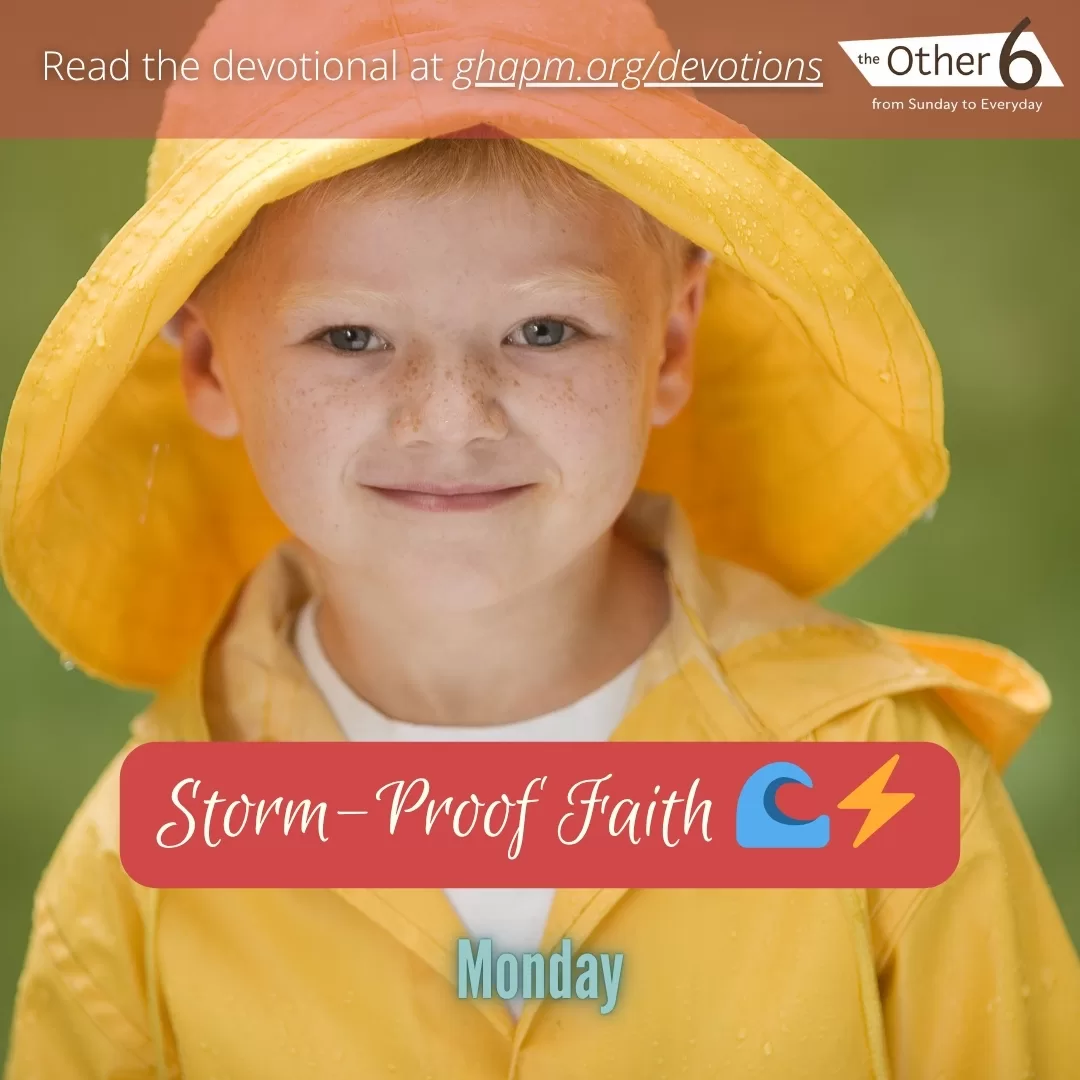 July 7: Monday: “Storm-Proof Faith 🌊⚡”