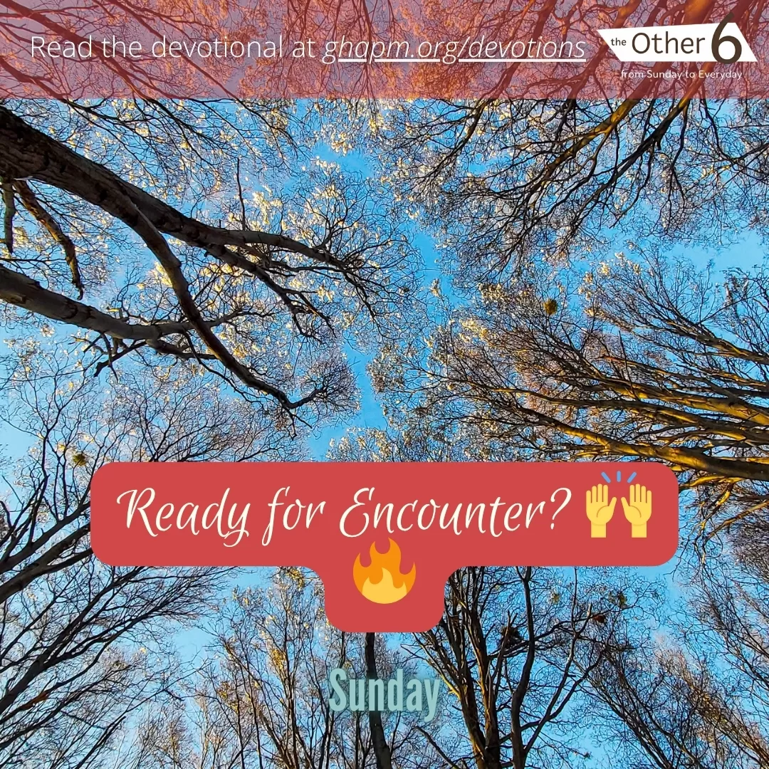 July 13: Sunday: “Ready for Encounter? 🙌🔥”