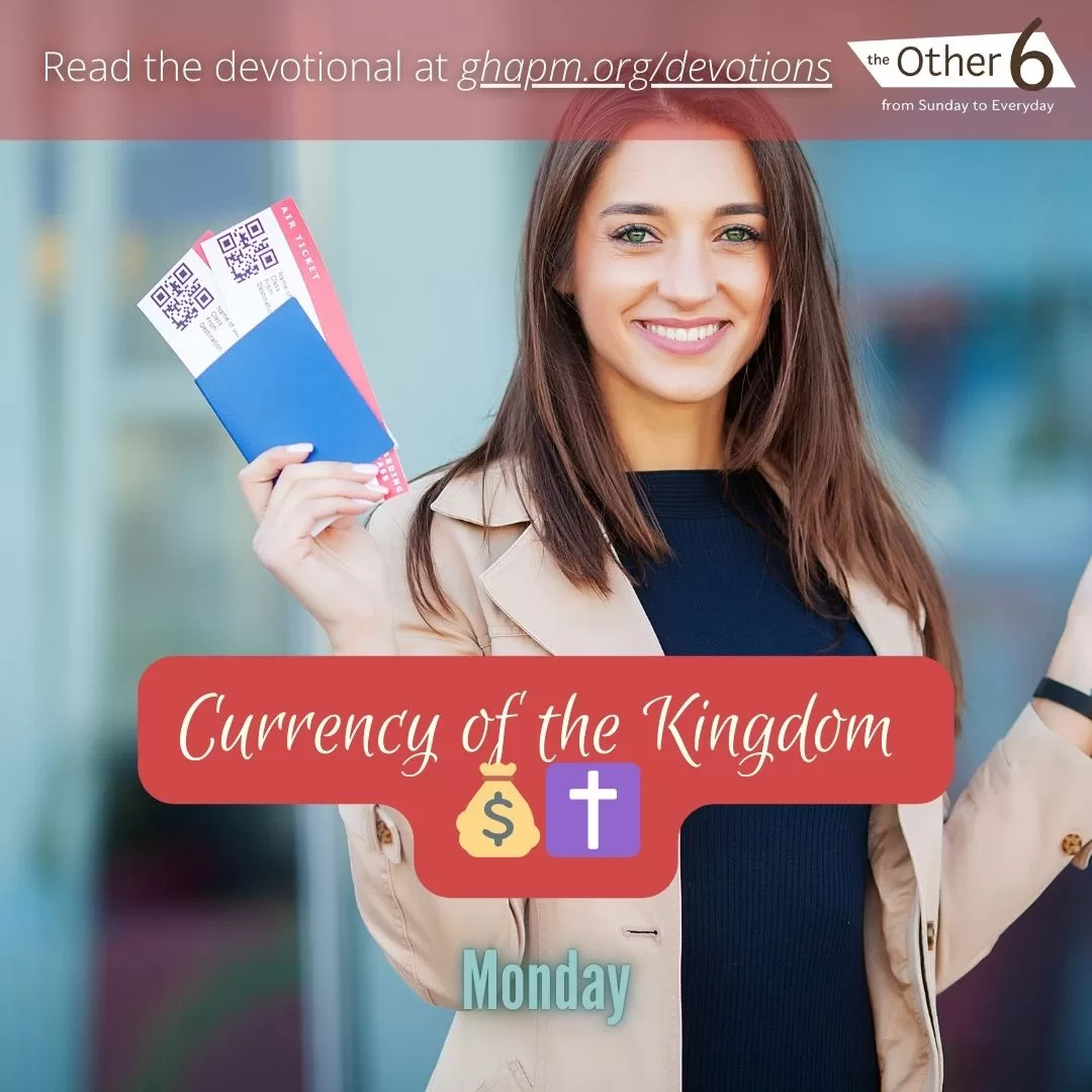 July 14: Monday: “Currency of the Kingdom 💰✝️”