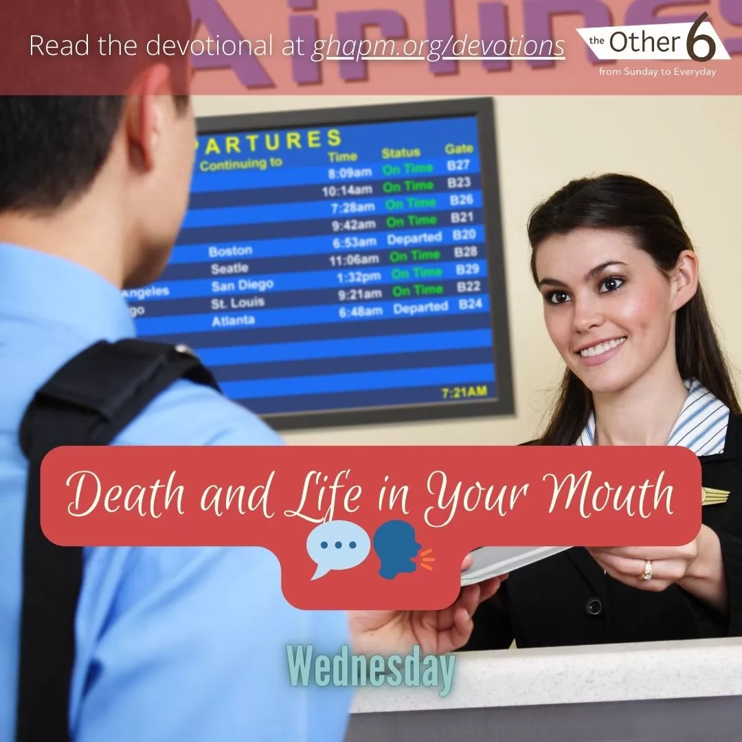 July 16: Wednesday: “Death and Life in Your Mouth 💬🗣️”