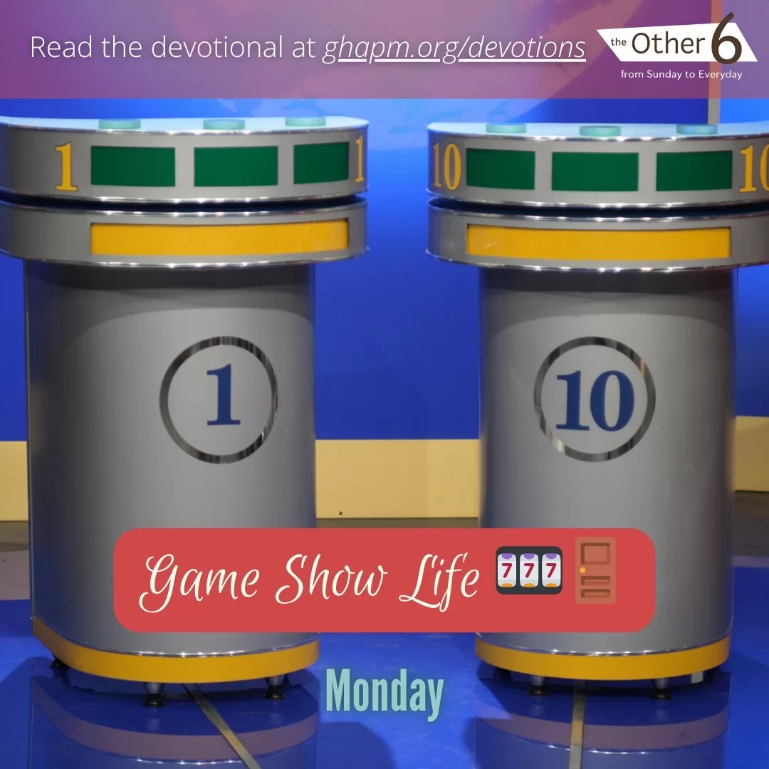 July 21: Monday: “Game Show Life 🎰🚪”