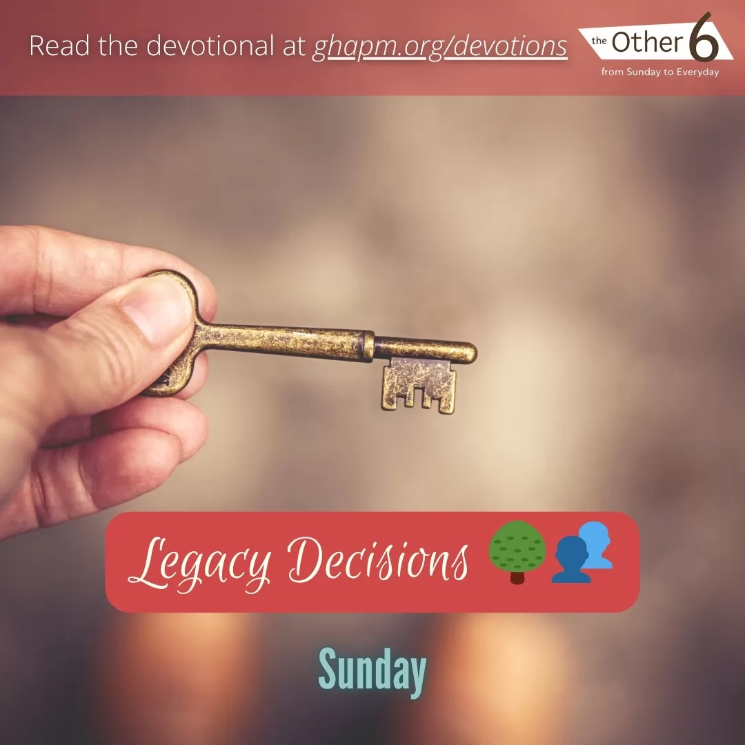 July 27: Sunday: “Legacy Decisions 🌳👥”